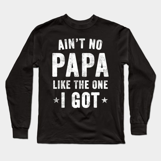 Ain't no PAPA Like the one I got Long Sleeve T-Shirt by CreativeSalek